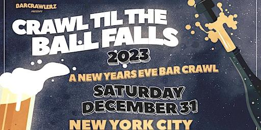 Crawl 'Til The Ball Falls: New York City NYE Bar Crawl 2023
