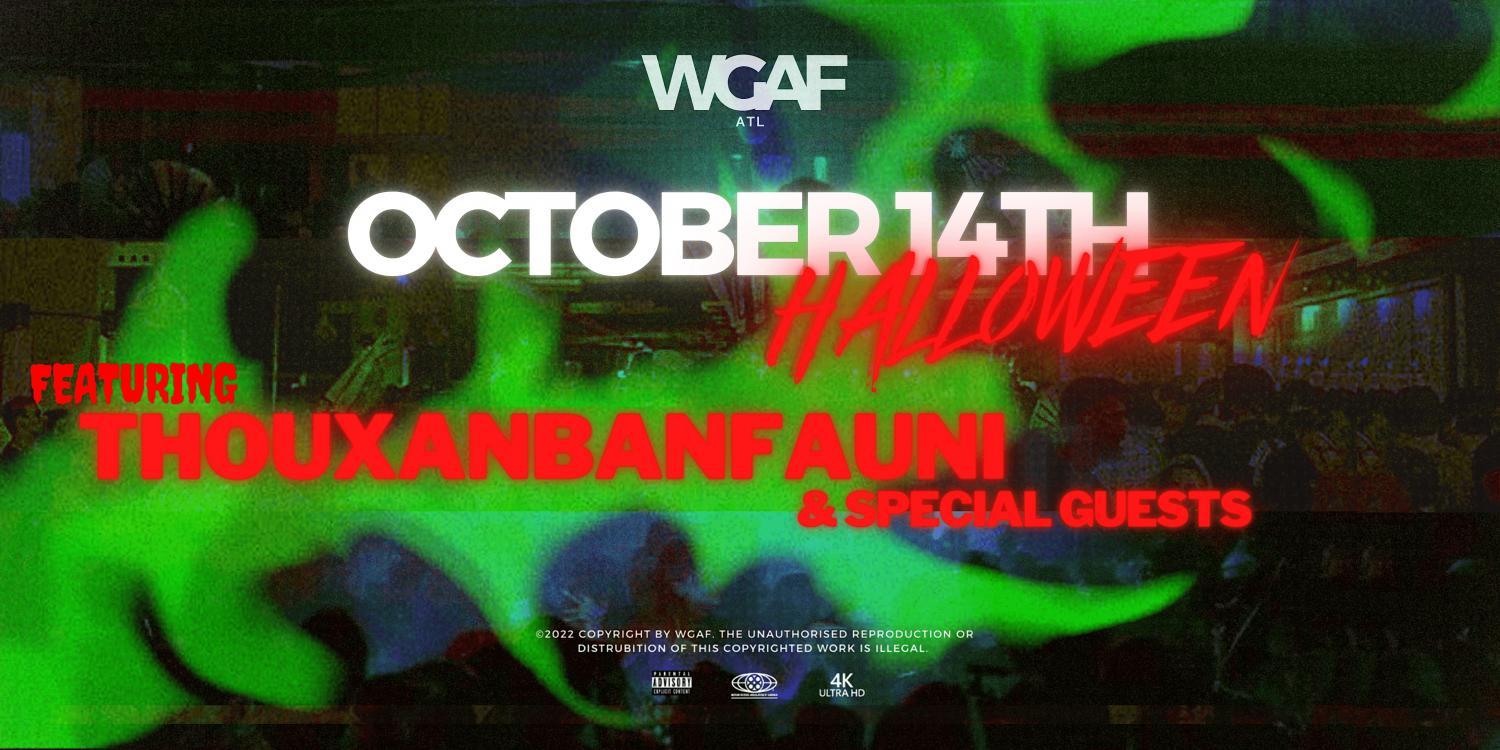 WGAF'S HALLOWEEN: THOUXANBANFAUNI
Fri Oct 14, 10:00 PM - Sat Oct 15, 3:00 AM
