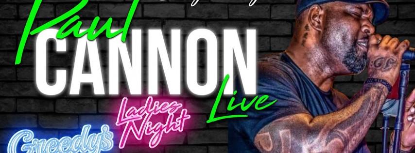 PAUL CANNON LIVE @ 9pm Every Friday @ Greedy's for Ladies Night!