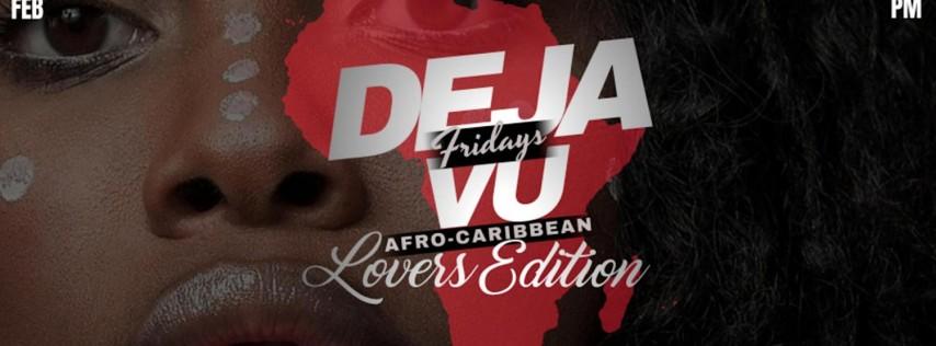 Deja Vu Fridays | Lovers Edition (Afrocaribbean , Valentine's, Live Party)