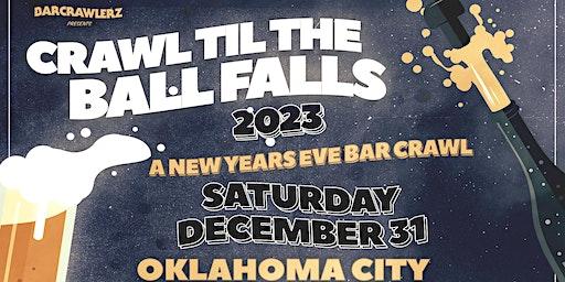 Crawl 'Til The Ball Falls: Oklahoma City NYE Bar Crawl 2023