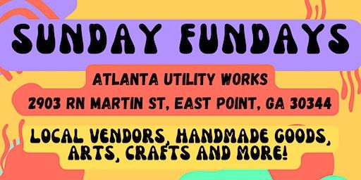 Sunday Fundays:  Weekly Pop-Up Market at Atlanta Utility Works!
