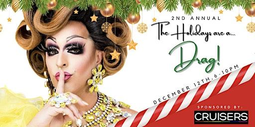 2nd Annual The Holidays Are a Drag