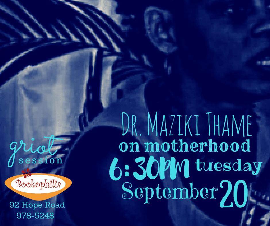 Griot Session ~ Dr. Maziki Thame on Motherhood