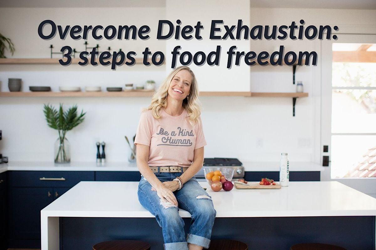 Overcome Diet Exhaustion: 3 steps to food freedom-Jackson