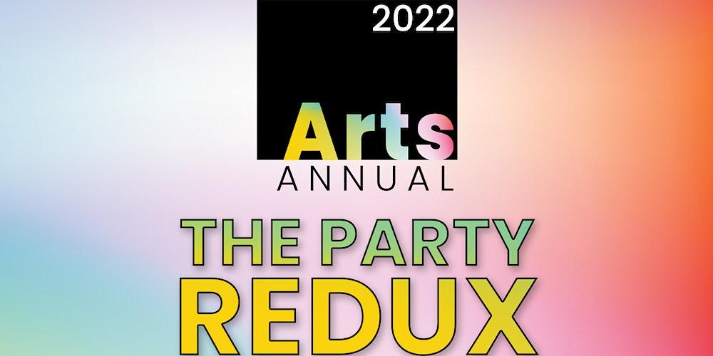 Arts Annual 2022 - THE PARTY REDUX