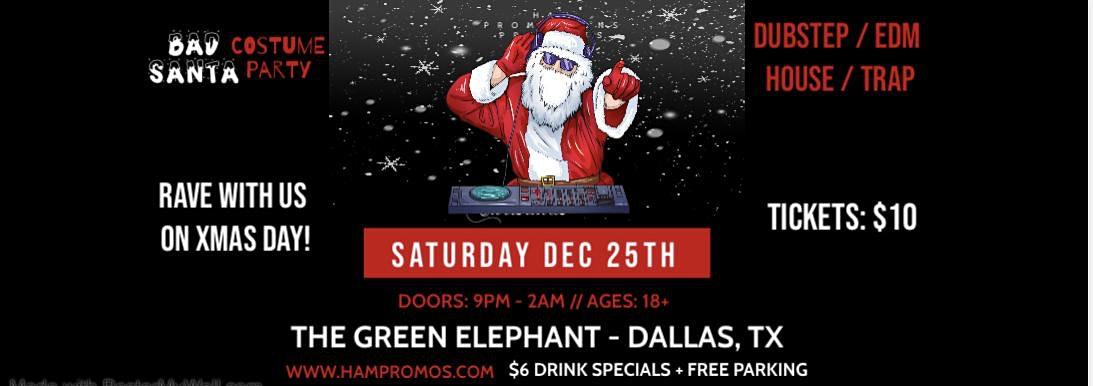 Bad Santa Xmas Day Rave 12/25 - Dallas, TX