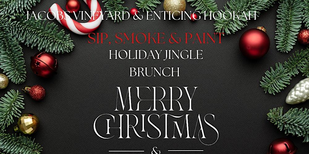 Sip, Smoke and Paint  Holiday Jingle Brunch