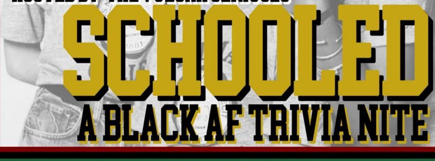 SCHOOLED: A BLACK AF TRIVIA NITE