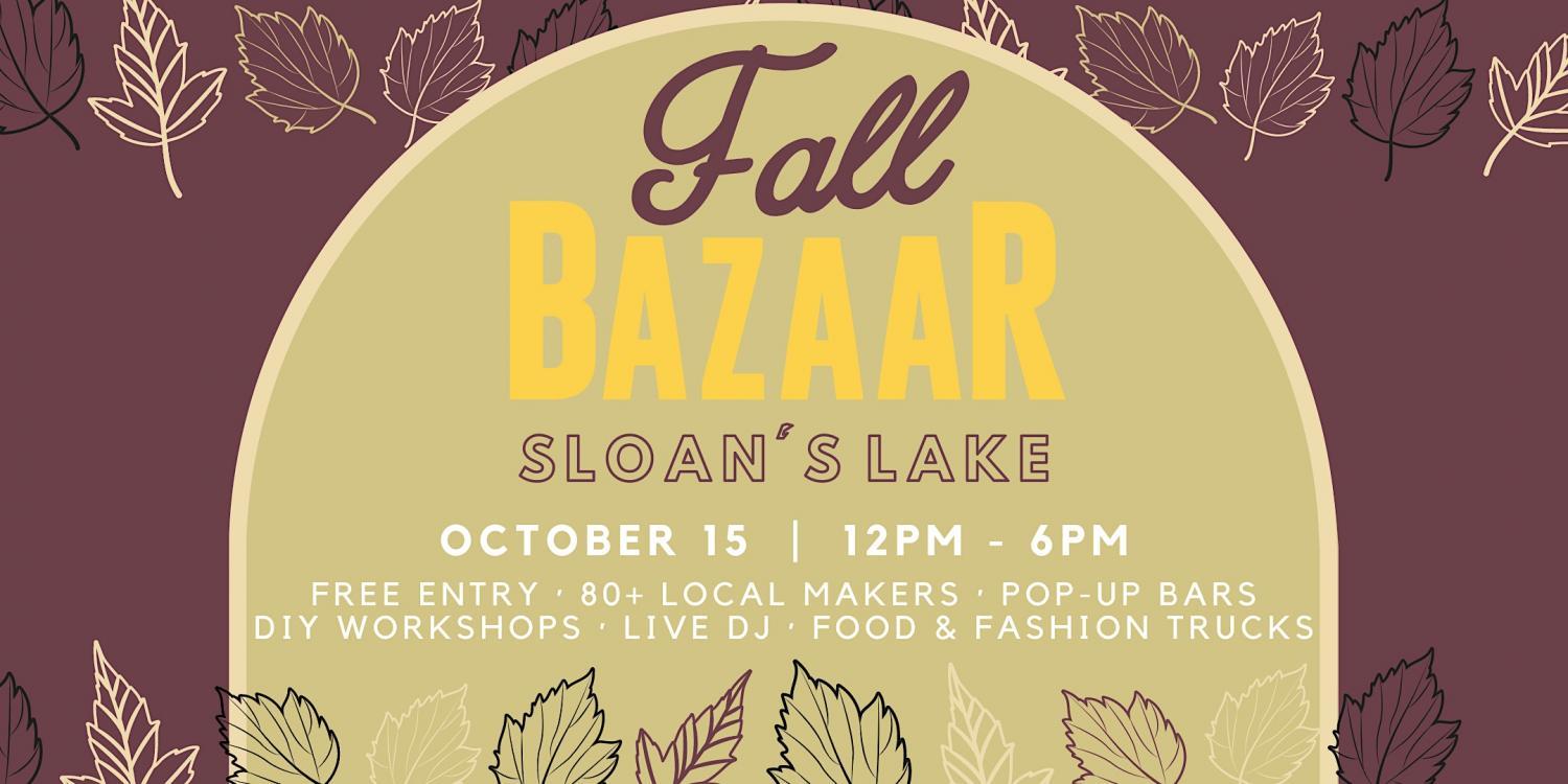 Sloan's Lake Fall BAZAAR | October 15
Sat Oct 15, 12:00 PM - Sat Oct 15, 6:00 PM