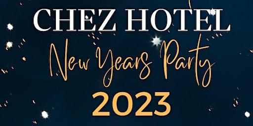 NEW YEARS EVE 2023 PARTY @ CHEZ HOTEL