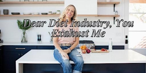 Dear Diet Industry, You Exhaust Me!- Miramar