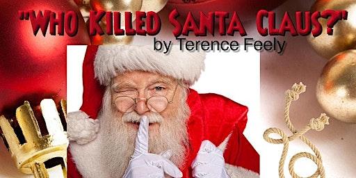 Break A Leg Legally presents "Who Killed Santa Claus?" Second Weekend