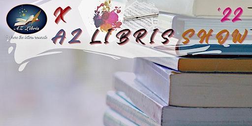 X AZ LIBRIS SHOW 2022 "Literary & Cultural annual event"