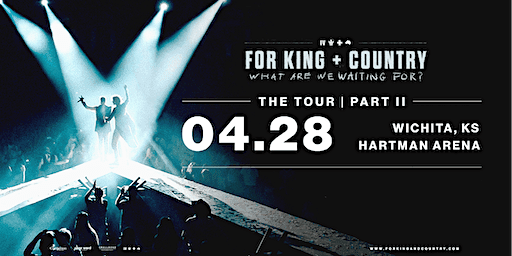 FOR KING + COUNTRY WHERE DO WE GO FROM HERE? TOUR PART II